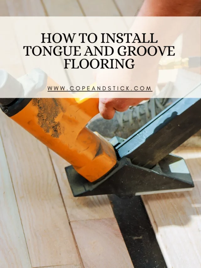 How to Install Tongue and Groove Flooring