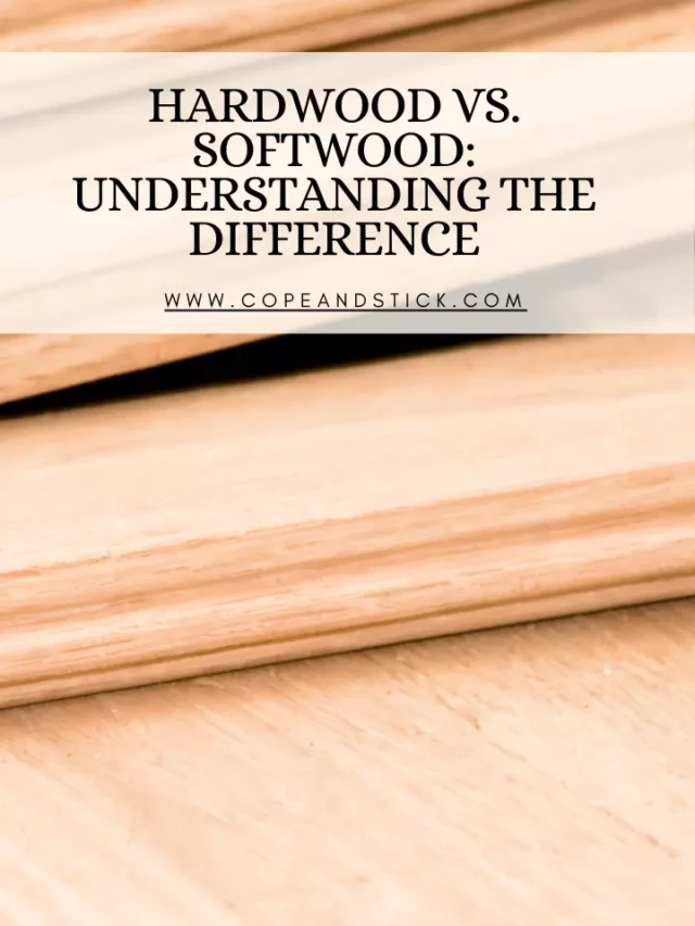 Hardwood vs. Softwood: Understanding the Difference